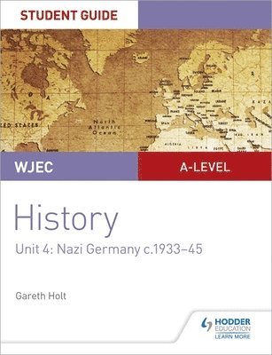 WJEC A-level History Student Guide Unit 4: Nazi Germany c.1933-1945 1