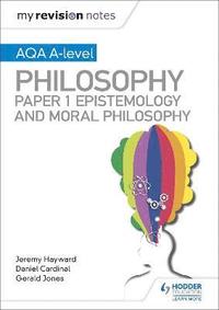 bokomslag My Revision Notes: AQA A-level Philosophy Paper 1 Epistemology and Moral Philosophy