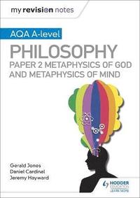 bokomslag My Revision Notes: AQA A-level Philosophy Paper 2 Metaphysics of God and Metaphysics of mind