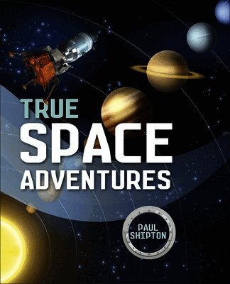 Paul Shipton - Reading Planet KS2 - True Space Adventures - Level 1: Stars/Lime band, Häftad