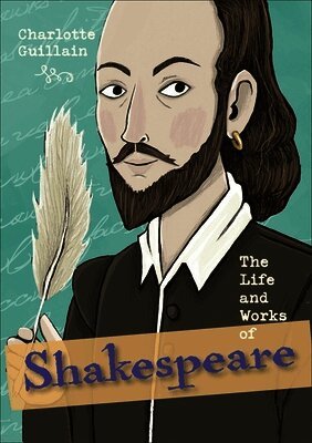 Charlotte Guillain - Reading Planet KS2 - The Life and Works of Shakespeare - Level 7: Saturn/Blue-Red band, Häftad