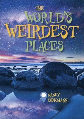 Nancy Dickmann - Reading Planet KS2 - The World's Weirdest Places - Level 8: Supernova (Red+ band), Häftad