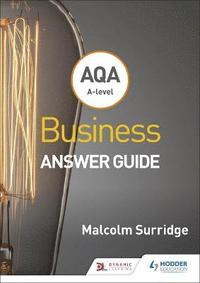bokomslag AQA A-level Business Answer Guide (Surridge and Gillespie)