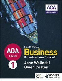 bokomslag AQA A-level Business Year 1 and AS Fourth Edition (Wolinski and Coates)