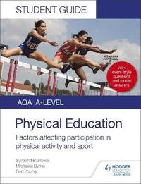 bokomslag AQA A Level Physical Education Student Guide 1: Factors affecting participation in physical activity and sport