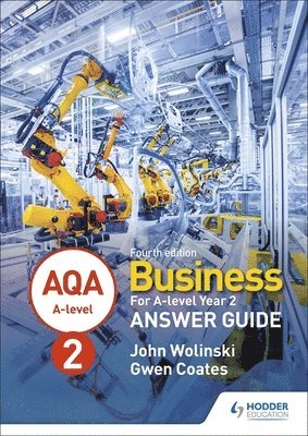 bokomslag AQA A-level Business Year 2 Fourth Edition Answer Guide (Wolinski and Coates)