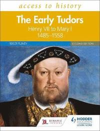 bokomslag Access to History: The Early Tudors: Henry VII to Mary I, 1485-1558 Second Edition