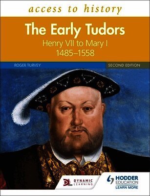 Roger Turvey - Access to History: The Early Tudors: Henry VII to Mary I, 1485–1558 Second Edition, Häftad