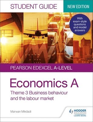 Marwan Mikdadi - Pearson Edexcel A-level Economics A Student Guide: Theme 3 Business behaviour and the labour market, Häftad