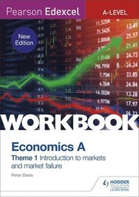 bokomslag Pearson Edexcel A-Level Economics A Theme 1 Workbook: Introduction to markets and market failure