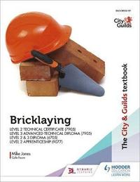 bokomslag The City & Guilds Textbook: Bricklaying for the Level 2 Technical Certificate & Level 3 Advanced Technical Diploma (7905), Level 2 & 3 Diploma (6705) and Level 2 Apprenticeship (9077)