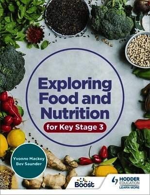 Yvonne Mackey, Bev Saunder - Exploring Food and Nutrition for Key Stage 3, Häftad