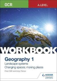 bokomslag OCR A-level Geography Workbook 1: Landscape Systems and Changing Spaces; Making Places
