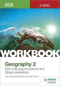 bokomslag OCR A-level Geography Workbook 2: Earth's Life Support Systems and Global Connections