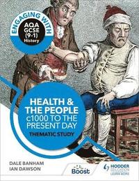 bokomslag Engaging with AQA GCSE (9-1) History: Health and the people, c1000 to the present day Thematic study