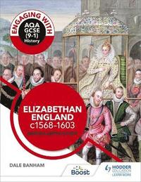 bokomslag Engaging with AQA GCSE (9-1) History: Elizabethan England, c1568-1603 British depth study
