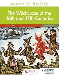 bokomslag Access to History: The Witchcraze of the 16th and 17th Centuries Second Edition