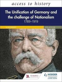 bokomslag Access to History: The Unification of Germany and the Challenge of Nationalism 1789-1919, Fifth Edition