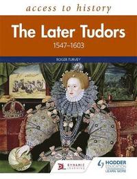 bokomslag Access to History: The Later Tudors 1547-1603