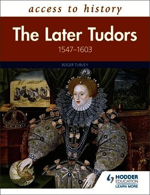 Roger Turvey - Access to History: The Later Tudors 1547-1603, Häftad