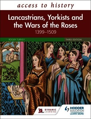 Roger Turvey - Access to History: Lancastrians, Yorkists and the Wars of the Roses, 1399–1509, Third Edition, Häftad