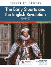 bokomslag Access to History: The Early Stuarts and the English Revolution, 1603-60, Second Edition