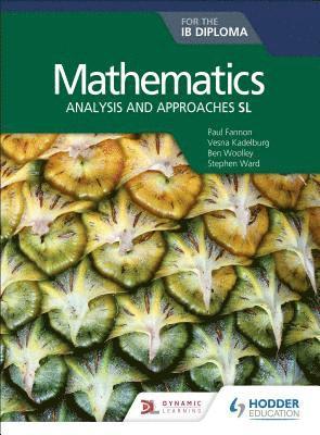 Paul Fannon, Stephen Ward, Ben Woolley, Vesna Kadelburg, Huw Jones - Mathematics for the IB Diploma: Analysis and approaches SL, Häftad