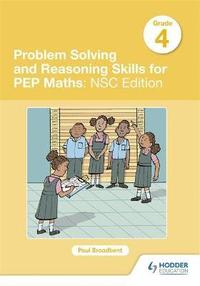 bokomslag Problem Solving and Reasoning Skills for PEP Maths Grade 4 : NSC Edition