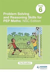 bokomslag Problem Solving and Reasoning Skills for PEP Maths Grade 6: NSC Edition