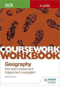 bokomslag OCR A-level Geography Coursework Workbook: Non-exam assessment: Independent Investigation