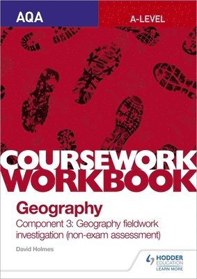 David Holmes - AQA A-level Geography Coursework Workbook: Component 3: Geography fieldwork investigation (non-exam assessment), Häftad