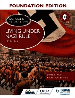 Jamie Byrom, Richard Kennett - OCR GCSE (9–1) History B (SHP) Foundation Edition: Living under Nazi Rule 1933–1945, Häftad