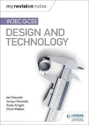My Revision Notes: WJEC GCSE Design and Technology 1