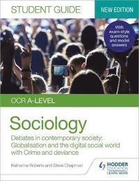bokomslag OCR A-level Sociology Student Guide 3: Debates in contemporary society: Globalisation and the digital social world; Crime and deviance