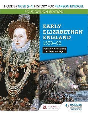 Hodder GCSE (9-1) History for Pearson Edexcel Foundation Edition: Early Elizabethan England 1558-88 1