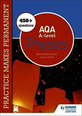 Alessio Bernardelli, James Irvine - Practice makes permanent: 450+ questions for AQA A-level Physics, Häftad
