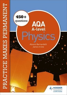 Practice makes permanent: 450+ questions for AQA A-level Physics 1