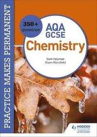 bokomslag Practice makes permanent: 350+ questions for AQA GCSE Chemistry