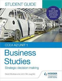 bokomslag CCEA A2 Unit 1 Business Studies Student Guide 3: Strategic decision making