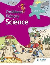 bokomslag Caribbean Primary Science Book 3