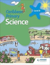 bokomslag Caribbean Primary Science Book 6