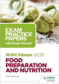bokomslag WJEC Eduqas GCSE Food Preparation and Nutrition: Exam Practice Papers with Sample Answers
