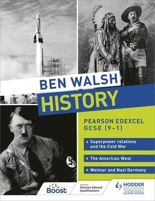 bokomslag Ben Walsh History: Pearson Edexcel GCSE (9-1): Superpower relations and the Cold War, The American West and Weimar and Nazi Germany