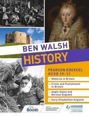 Ben Walsh, Sam Slater, Catherine Priggs, Hannah Dalton - Ben Walsh History: Pearson Edexcel GCSE (9–1): Medicine in Britain, Crime and Punishment in Britain, Anglo-Saxon and Norman England and Early Elizabethan England, Häftad