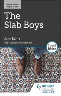 bokomslag The Slab Boys by John Byrne: School Edition