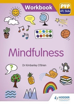 PYP ATL Skills Workbook: Mindfulness 1