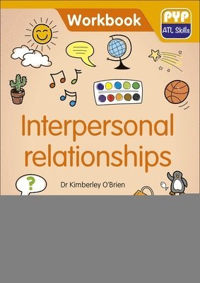 bokomslag PYP ATL Skills Workbook: Interpersonal relationships