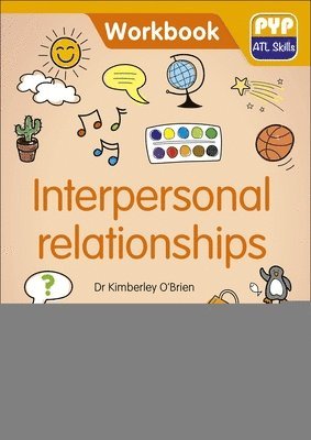 PYP ATL Skills Workbook: Interpersonal relationships 1