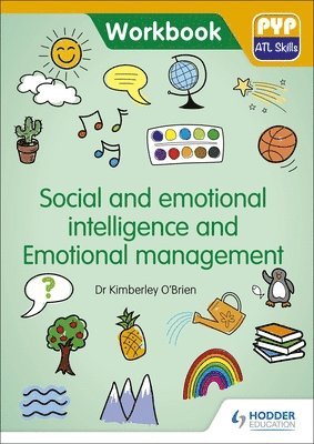 PYP ATL Skills Workbook: Social and emotional intelligence and Emotional management 1