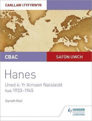 CBAC Safon Uwch Hanes - Canllaw i Fyfyrwyr Uned 4: Yr Almaen Natsiaidd, tua 1933-1945 (WJEC A-level History Student Guide Unit 4: Nazi Germany c.1933-1945: Welsh language edition) 1